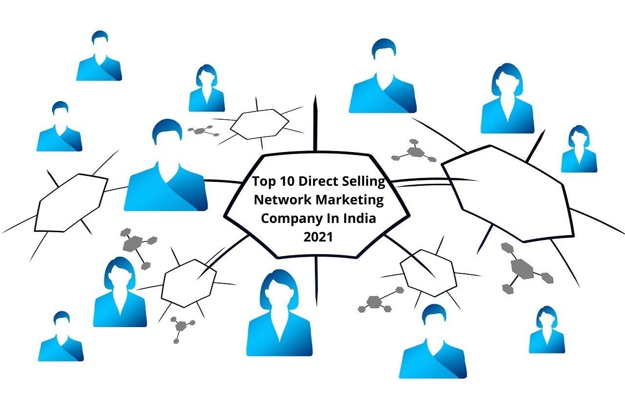 Top 10 Direct Selling Network Marketing Company In India 2021
