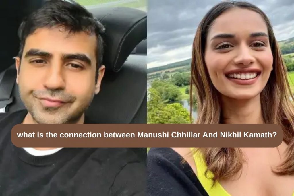 Manushi Chhillar And Nikhil Kamath Relationship