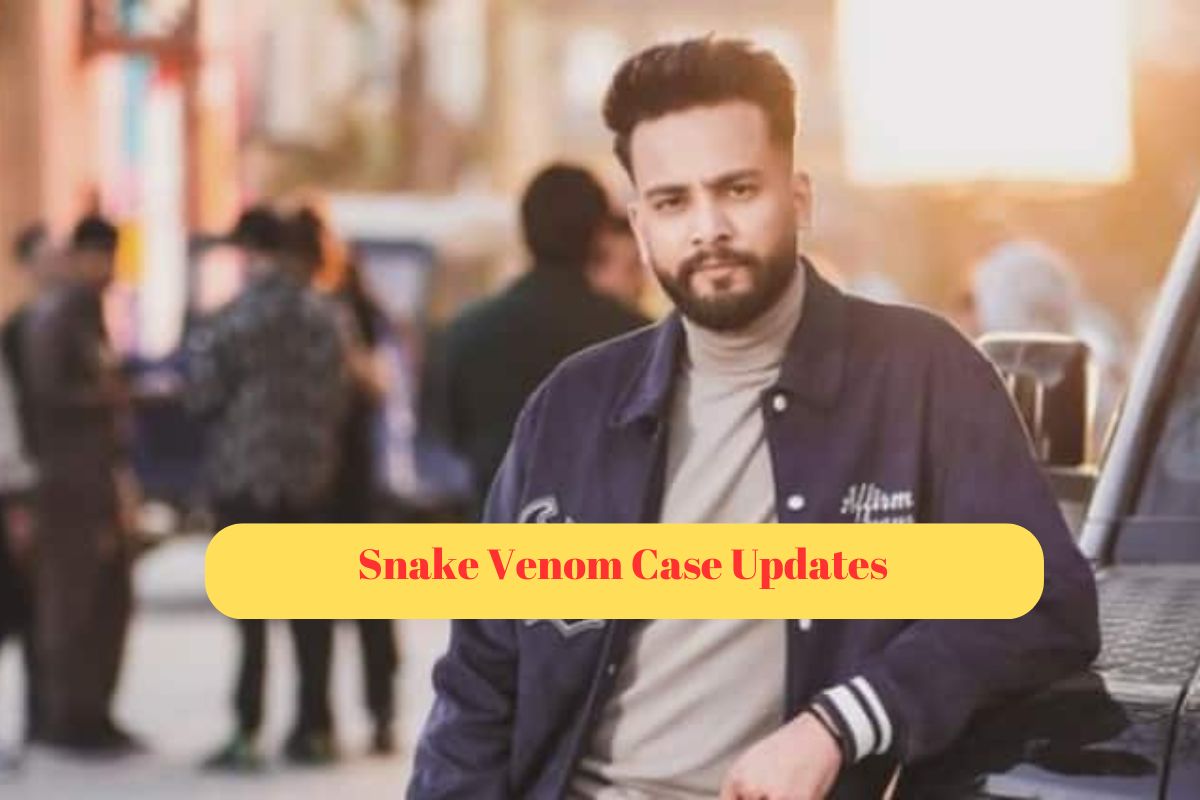 Elvish Yadav Snake Venom Case Updates